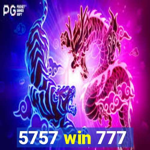 5757 win 777
